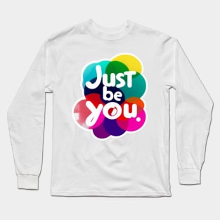 just be you Long Sleeve T-Shirt